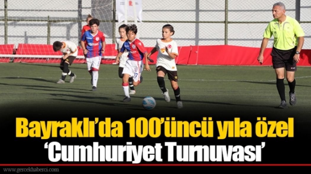 Bayraklda 100nc yla zel Cumhuriyet Turnuvas